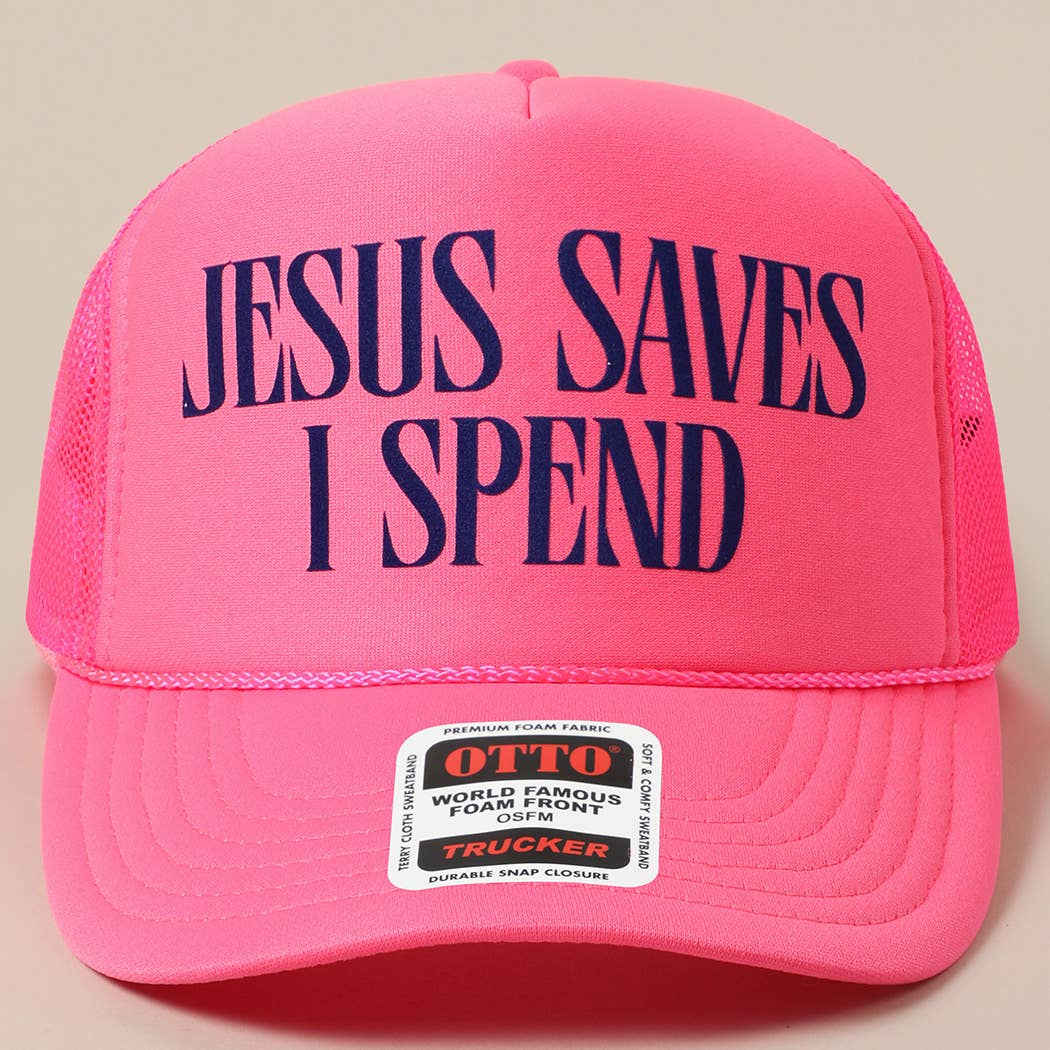 JESUS SAVES I SPEND Text Mesh Back Trucker Hat: NEON PINK