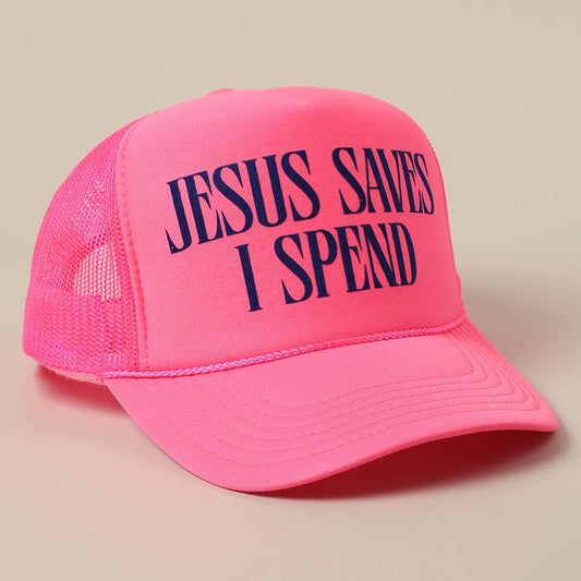 JESUS SAVES I SPEND Text Mesh Back Trucker Hat: NEON PINK